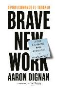 Revolucionando El Trabajo: Brave New Work
