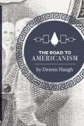 The Road to Americanism: The Constitutional History of the United States