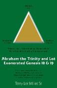 Abraham The Trinity And Lot Exonerated Genesis 18 & 19: Abraham and the Trinity and Lot Exonerated
