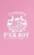 Graduating F*ck Boy University