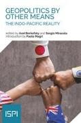 Geopolitics by Other Means: The Indo-Pacific Reality