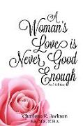 A Woman's Love Is Never Good Enough 2nd edition