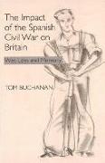 Impact of the Spanish Civil War on Britain: War, Loss and Memory
