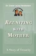 Reuniting with Mother: A Story of Tenacity