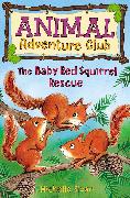 The Baby Red Squirrel Rescue (Animal Adventure Club 3)