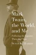 Mark Twain, the World, and Me: Following the Equator, Then and Now