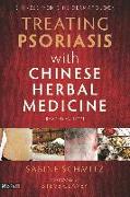 Treating Psoriasis with Chinese Herbal Medicine (Revised Edition): A Practical Handbook