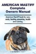 American Mastiff Complete Owners Manual. American Mastiff book for care, costs, feeding, grooming, health and training