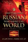 The Russian Who Saved the World: A Novel of the Cuban Missile Crisis