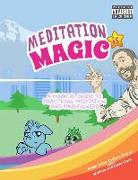 Meditation is Magic: A magical guide to practicing meditation and mindfulness