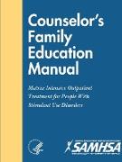 Counselor's Family Education Manual - Matrix Intensive Outpatient Treatment for People With Stimulant Use Disorders