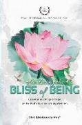Awakening the Bliss of Being: Essential Teachings of Yoga on the Soul's Journey to Enlightenment