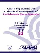 Clinical Supervision and Professional Development of the Substance Abuse Counselor - TIP 52