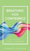 Breathing for Confidence: Your Voice, Your Superpower