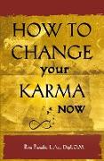 How to Change Your Karma Now
