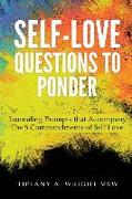 Self-Love Questions to Ponder: Journaling Prompts That Accompany the 5 Commandments of Self-Love