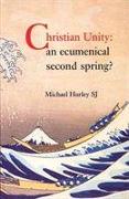 Christian Unity: An Ecumenical Second Spring?