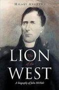 The Lion of the West: A Biography of John Machale