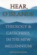 Hear O Islands: Theology and Catechesis in the New Millennium