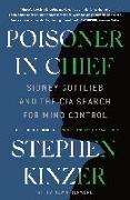 Poisoner in Chief: Sidney Gottlieb and the CIA Search for Mind Control