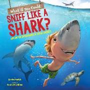What If You Could Sniff Like a Shark? (Library Edition): Explore the Superpowers of Ocean Animals
