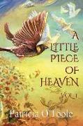 A Little Piece of Heaven - Vol 1: Inspirational Messages from the Angels