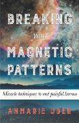 Breaking Your Magnetic Patterns