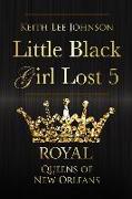 Little Black Girl Lost: Book 5: Queens of New Orleans