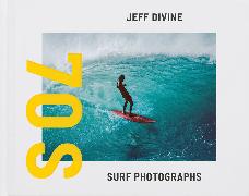 Jeff Divine: 70s Surf Photographs