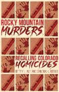 Rocky Mountain Murders: Recalling Colorado Homicides