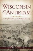 Wisconsin at Antietam: The Badger State's Sacrifice on America's Bloodiest Day