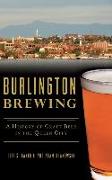 Burlington Brewing: A History of Craft Beer in the Queen City