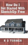 How Do I Get Started with Sketchup Free