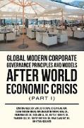 Global Modern Corporate Governance Principles and Models After World Economic Crisis (Part I)