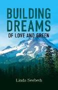 Building Dreams: Of Love and Green