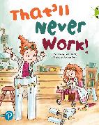 Bug Club Shared Reading: That'll Never Work! (Reception)