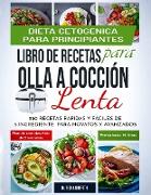 Dieta Cetogénica - Libro de Recetas para Olla a Cocción Lenta