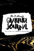 The 5 Minute Gratitude Journal: Day-To-Day Life, Thoughts, and Feelings (6x9 Softcover Journal)