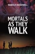 Mortals As They Walk