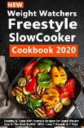 NEW Weight Watchers Freestyle Slow Cooker Cookbook 2020: Healthy and Tasty WW Freestyle For Rapid Weight Loss in The New MyWW 2020 - Lose 7 Pounds in