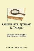 Obedience, Ijtihad & Taqlid: A Fresh Approach to Examining Blind Following and Its Effects