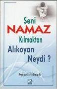 Seni Namaz Kilmaktan Alikoyan Neydi