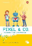 Pixel & Co. - Informatik in der Grundschule