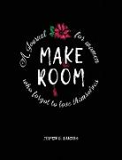 Make Room: A Journal for Women Who Forgot to Love Themselves