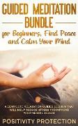 Guided Meditation Bundle for Beginners, Find Peace and Calm Your Mind