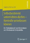 Selbstbestimmt unterrichten dürfen - Kontrolle unterlassen können