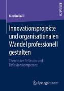 Innovationsprojekte und organisationalen Wandel professionell gestalten