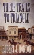 Three Trails to Triangle: A Western Story