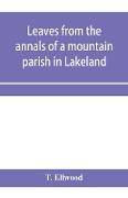 Leaves from the annals of a mountain parish in Lakeland