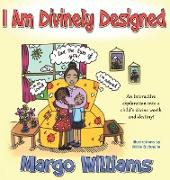 I Am Divinely Designed: An interactive exploration into a child's divine worth and destiny!